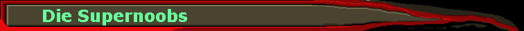 Die Supernoobs